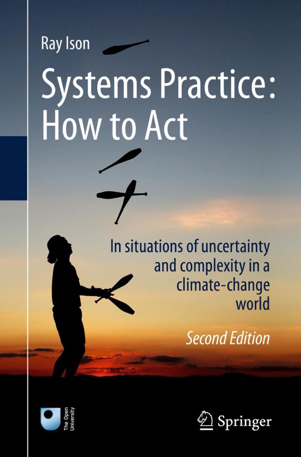 Systems Practice How To Act In Situations Of Uncertainty And Complexity In A Climatechange World 2nd Edition Ray Ison
