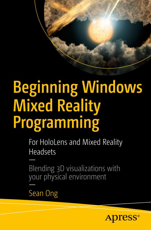 Beginning Windows Mixed Reality Programming For Hololens And Mixed Reality Headsets Ong