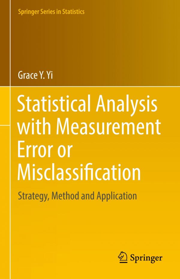 Statistical Analysis With Measurement Error Or Misclassification Strategy Method And Application Yi