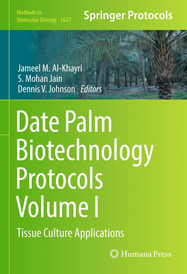 Date Palm Biotechnology Protocols Volume I Tissue Culture Applications Alkhayri
