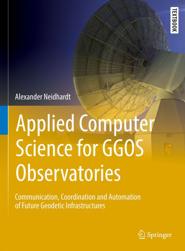 Applied Computer Science For Ggos Observatories Communication Coordination And Automation Of Future Geodetic Infrastructures Neidhardt