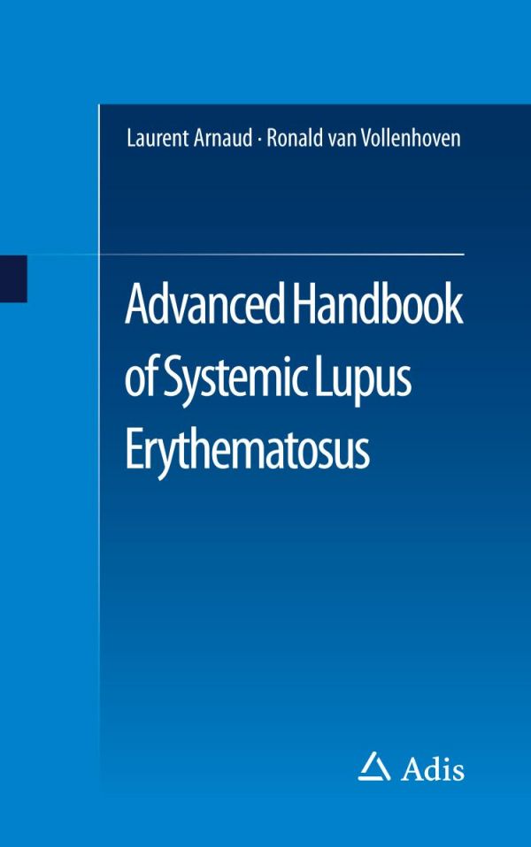 Advanced Handbook Of Systemic Lupus Erythematosus Arnaud Laurent Vollenhoven