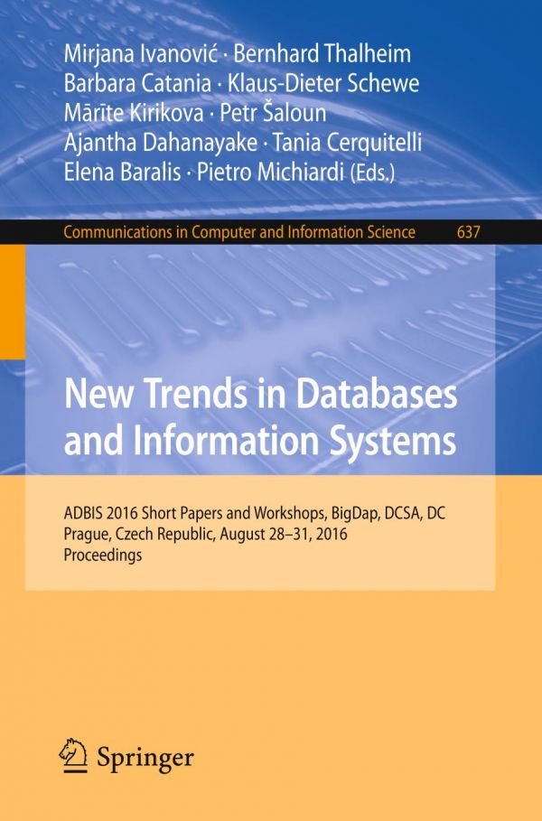 New Trends In Databases And Information Systems Adbis 2016 Short Papers And Workshops Bigdap Dcsa Dc Prague Czech Republic August 2831 2016 Proceedings Baralis