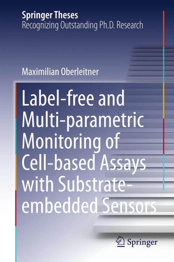 Labelfree And Multiparametric Monitoring Of Cellbased Assays With Substrateembedded Sensors 1st Ed Oberleitner