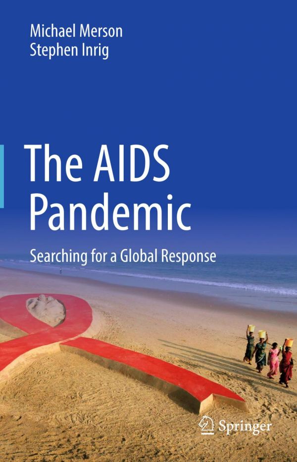 The Aids Pandemic Searching For A Global Response Michael H Merson