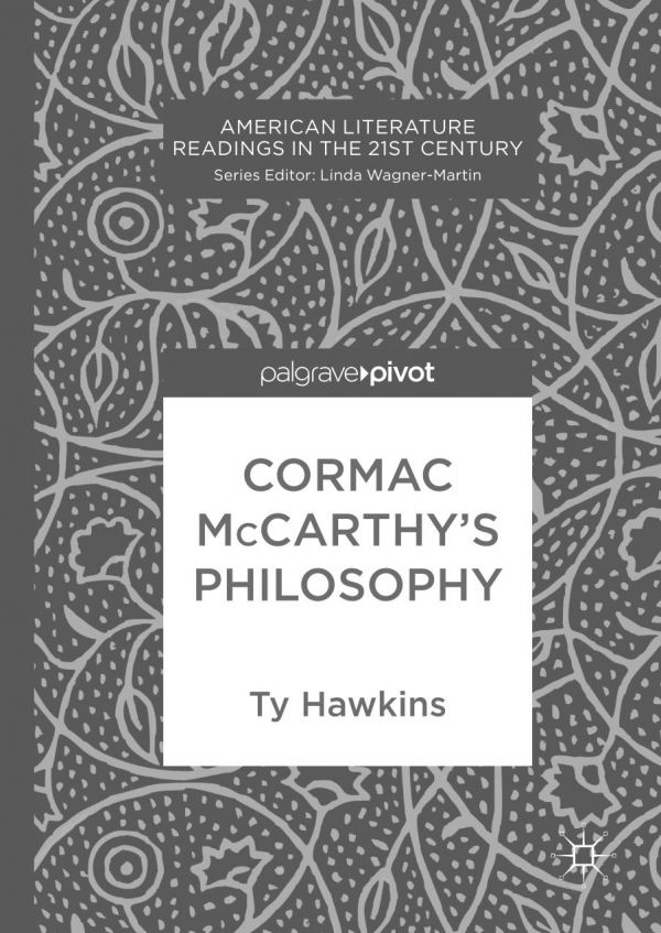 Cormac Mccarthys Philosophy Hawkins Ty
