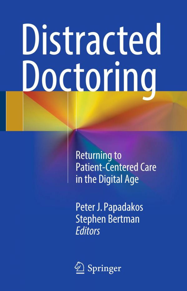 Distracted Doctoring Returning To Patientcentered Care In The Digital Age Bertman