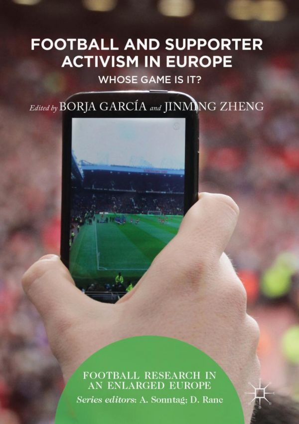 Football And Supporter Activism In Europe Whose Game Is It Garca