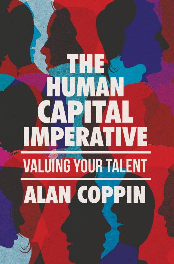 The Human Capital Imperative Valuing Your Talent 1st Ed Coppin