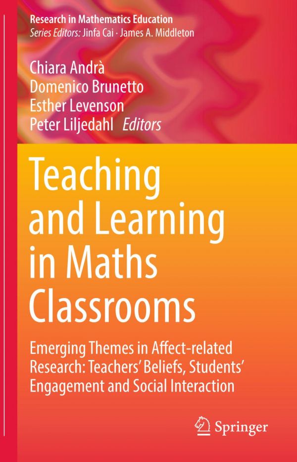 Teaching And Learning In Maths Classrooms Emerging Themes In Affectrelated Research Teachers Beliefs Students Engagement And Social Interaction Andr
