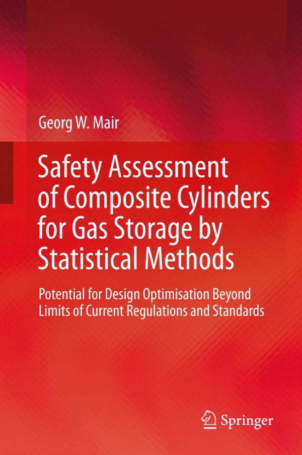 Safety Assessment Of Composite Cylinders For Gas Storage By Statistical Methods Potential For Design Optimisation Beyond Limits Of Current Regulations And Standards Mair