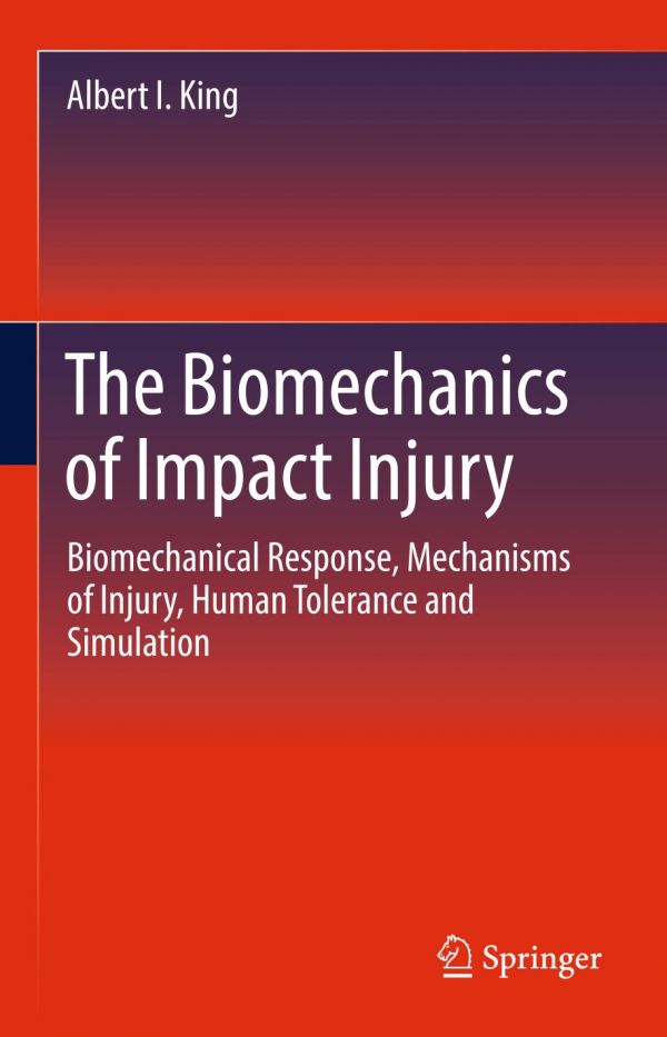 The Biomechanics Of Impact Injury Biomechanical Response Mechanisms Of Injury Human Tolerance And Simulation King