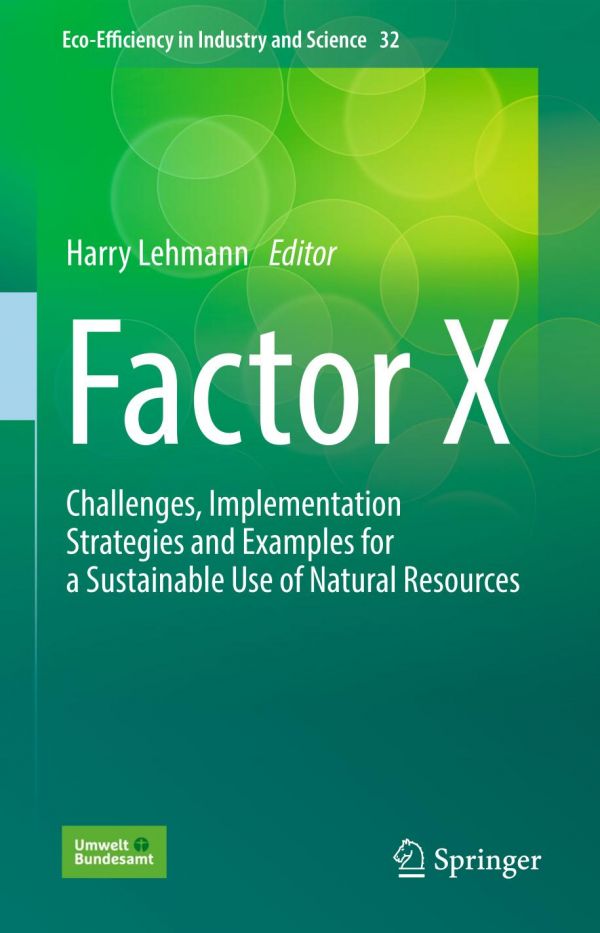 Factor X Challenges Implementation Strategies And Examples For A Sustainable Use Of Natural Resources Harry Lehmann
