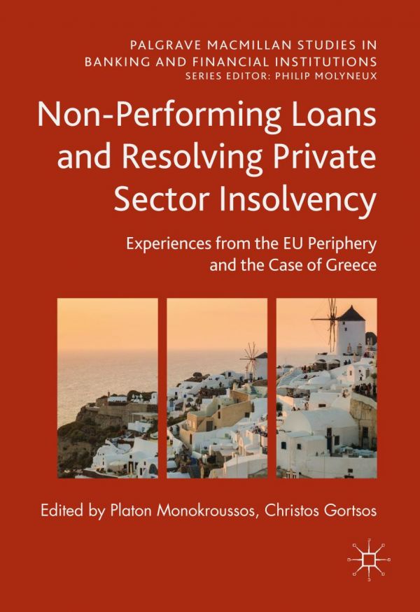 Nonperforming Loans And Resolving Private Sector Insolvency Experiences From The Eu Periphery And The Case Of Greece Gortsos