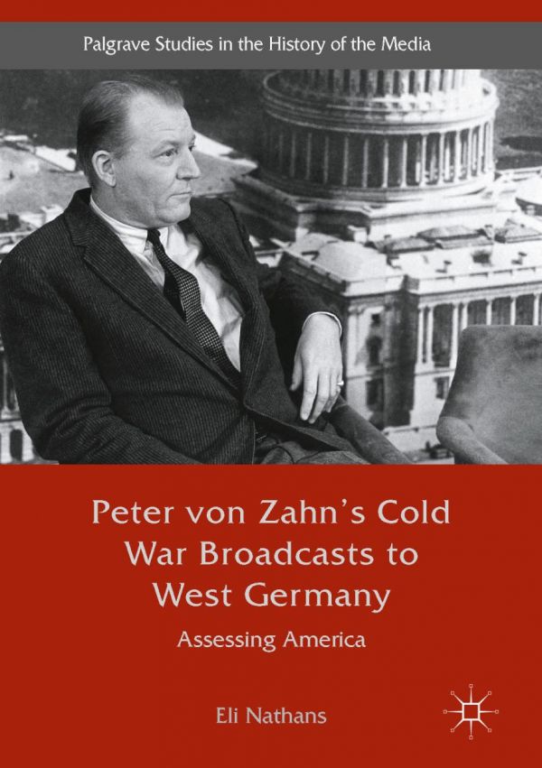 Peter Von Zahns Cold War Broadcasts To West Germany Assessing America Nathans