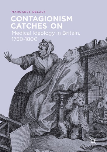 Contagionism Catches On Medical Ideology In Britain 17301800 Margaret Delacy