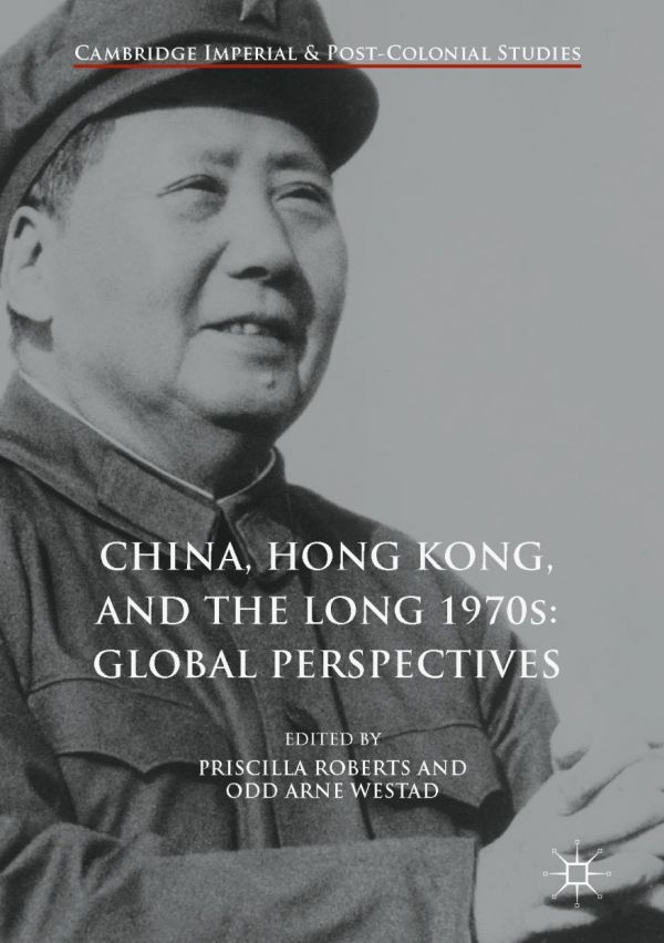 China Hong Kong And The Long 1970s Roberts Priscilla Westad