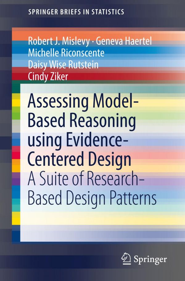 Assessing Modelbased Reasoning Using Evidence Centered Design A Suite Of Researchbased Design Patterns Haertel