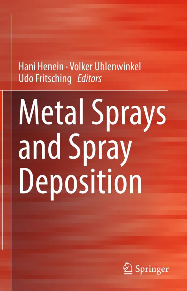 Metal Sprays And Spray Deposition Fritsching Udo Henein Hani Uhlenwinkel