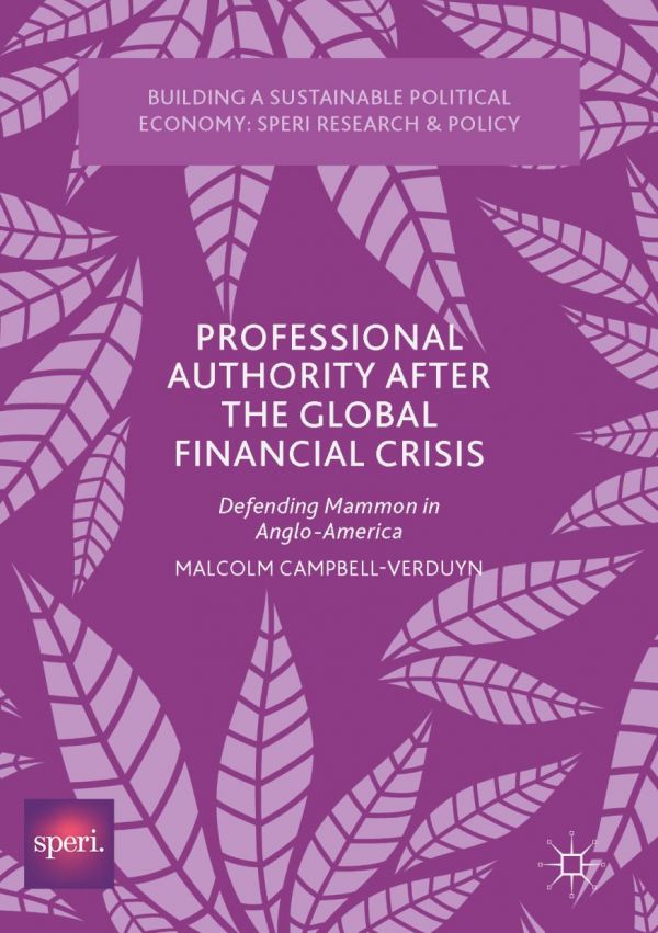 Professional Authority After The Global Financial Crisis Defending Mammon In Angloamerica Campbellverduyn
