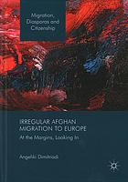 Irregular Afghan Migration To Europe At The Margins Looking In Angeliki Dimitriadi