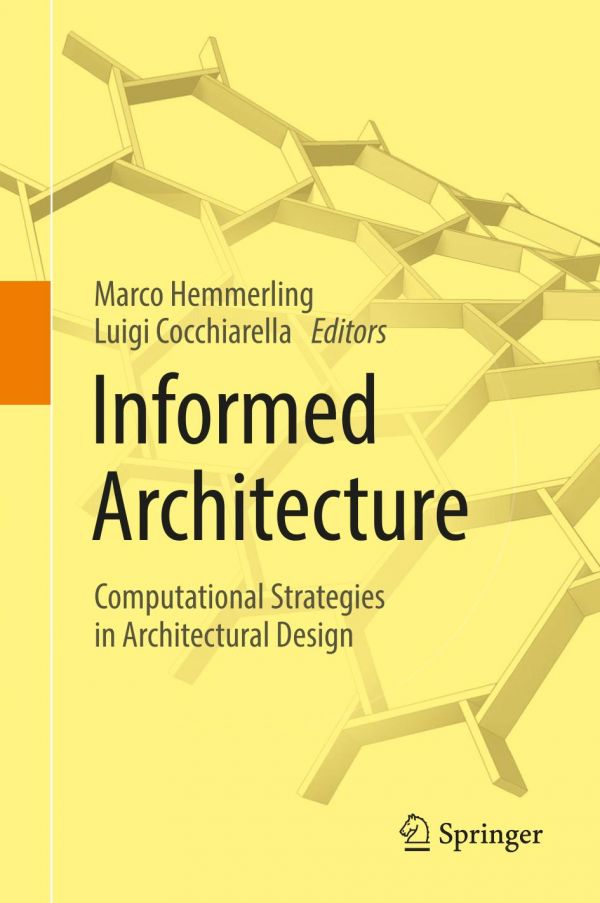 Informed Architecture Computational Strategies In Architectural Design Cocchiarella