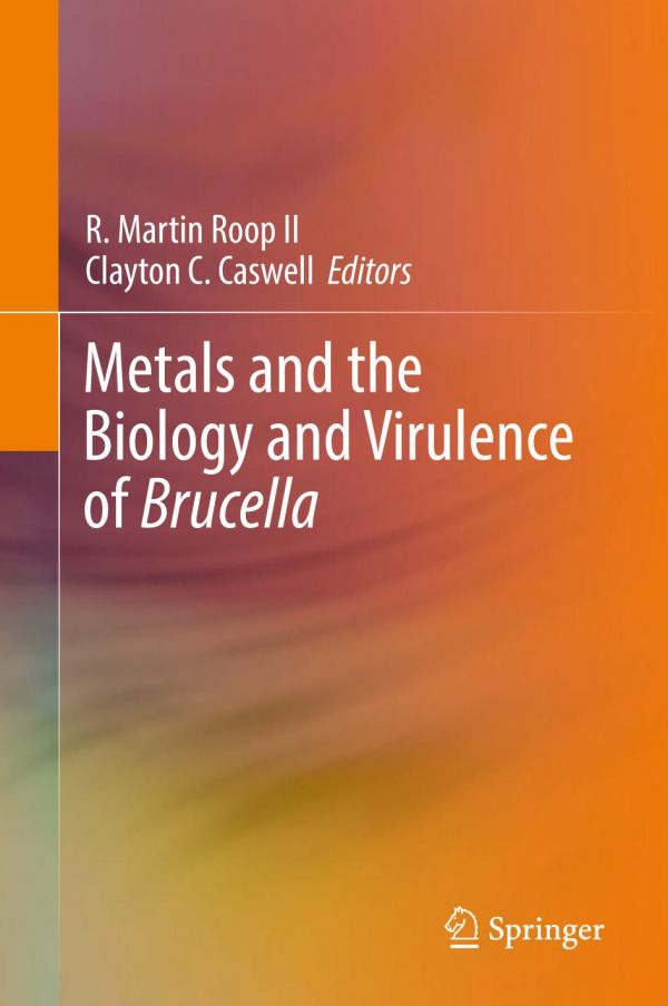 Metals And The Biology And Virulence Of Brucella Caswell Clayton C Roop