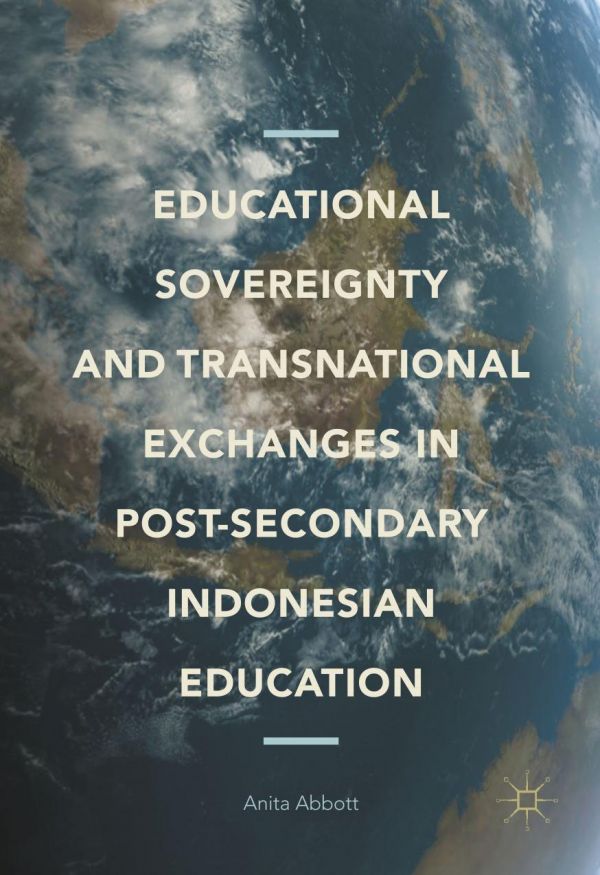Educational Sovereignty And Transnational Exchanges In Postsecondary Indonesian Education Abbott
