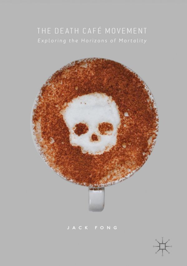 The Death Caf Movement Exploring The Horizons Of Mortality Fong