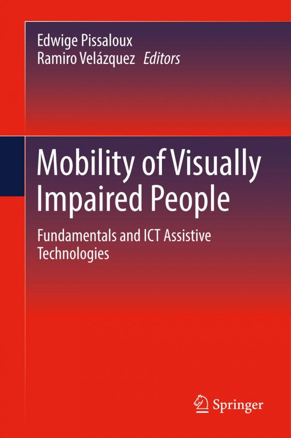 Mobility Of Visually Impaired People Fundamentals And Ict Assistive Technologies Pissaloux
