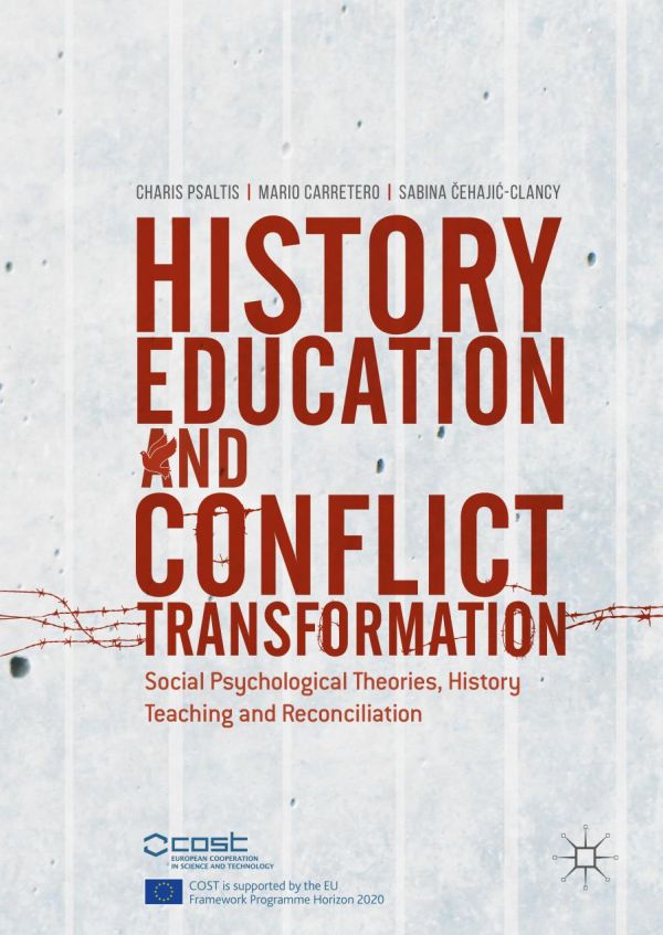 History Education And Conflict Transformation Social Psychological Theories History Teaching And Reconciliation Carretero