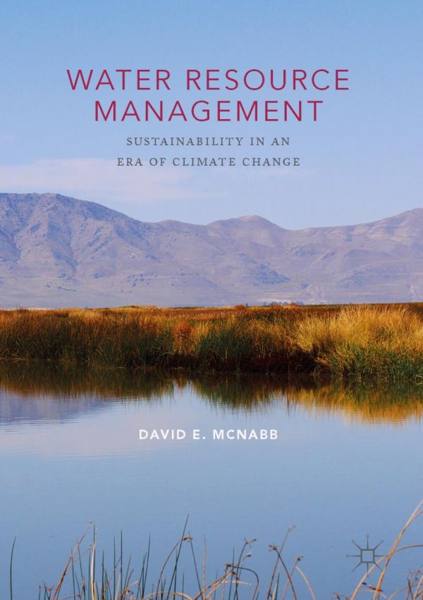 Water Resource Management Sustainability In An Era Of Climate Change Mcnabb