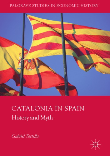 Catalonia In Spain History And Myth Gabriel Tortella