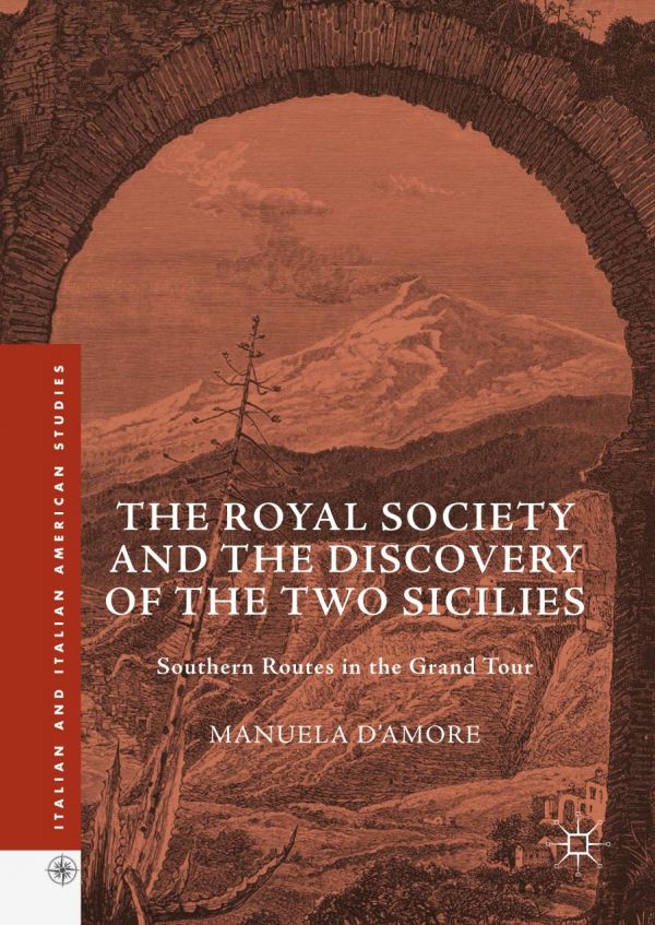 The Royal Society And The Discovery Of The Two Sicilies Southern Routes In The Grand Tour Damore