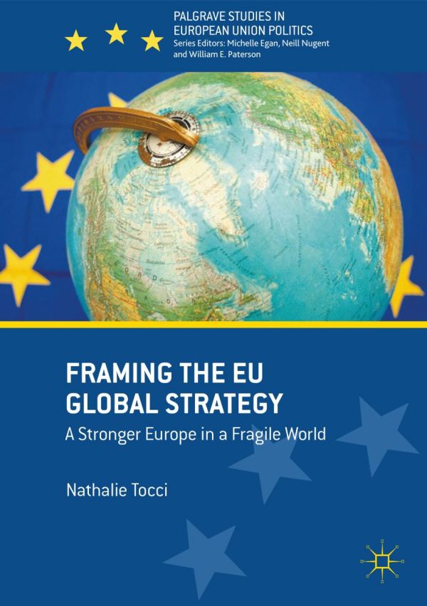 Framing The Eu Global Strategy A Stronger Europe In A Fragile World Tocci
