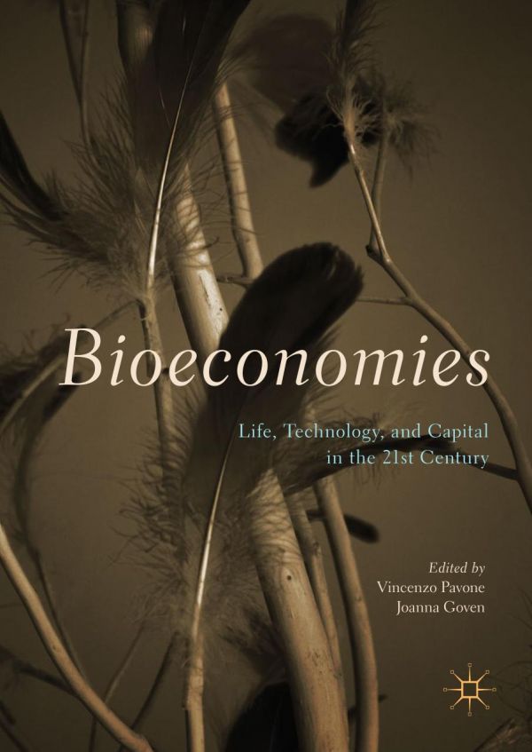 Bioeconomies Life Technology And Capital In The 21st Century Goven
