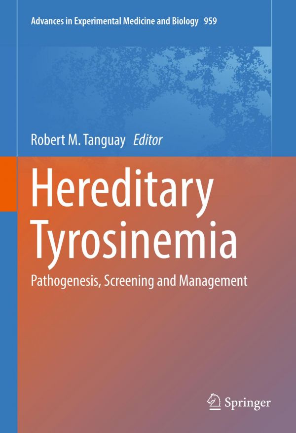 Hereditary Tyrosinemia Pathogenesis Screening And Management Tanguay