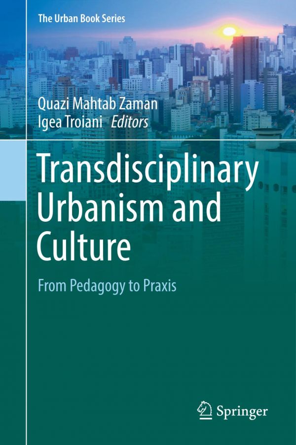 Transdisciplinary Urbanism And Culture From Pedagogy To Praxis Troiani