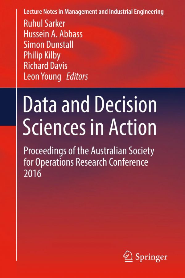 Data And Decision Sciences In Action Proceedings Of The Australian Society For Operations Research Conference 2016 Ruhul Sarker