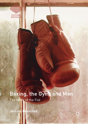 Boxing The Gym And Men The Mark Of The Fist Jrme Beauchez