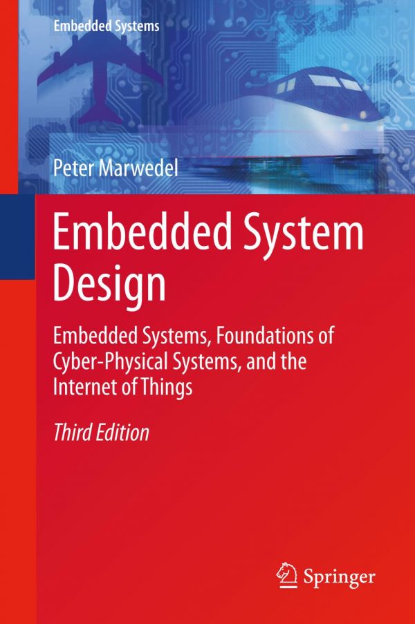 Embedded System Design Embedded Systems Foundations Of Cyberphysical Systems And The Internet Of Things 3rd Ed Marwedel
