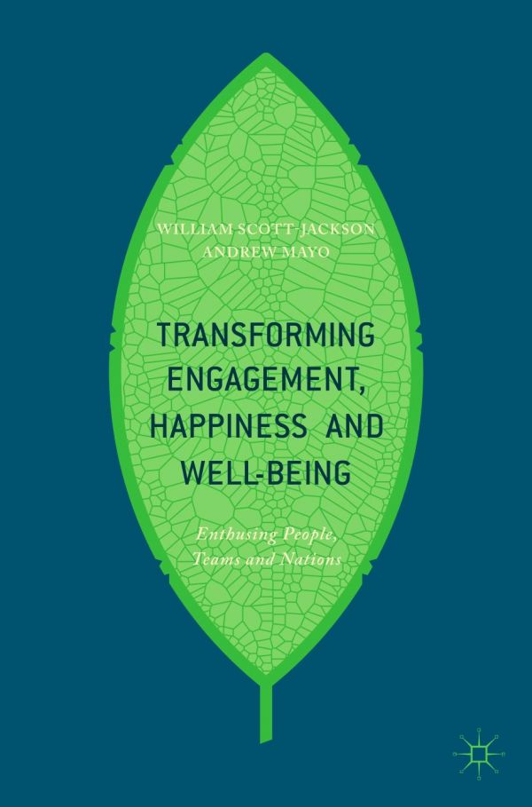 Transforming Engagement Happiness And Wellbeing Enthusing People Teams And Nations Mayo