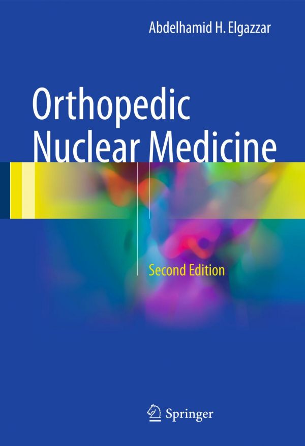 Orthopedic Nuclear Medicine Second Edition Elgazzar Abdelhamid H