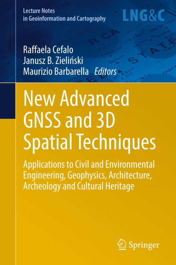 New Advanced Gnss And 3d Spatial Techniques Applications To Civil And Environmental Engineering Geophysics Architecture Archeology And Cultural Heritage Barbarella