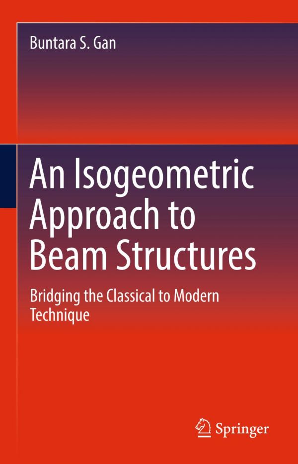 An Isogeometric Approach To Beam Structures Bridging The Classical To Modern Technique Gan