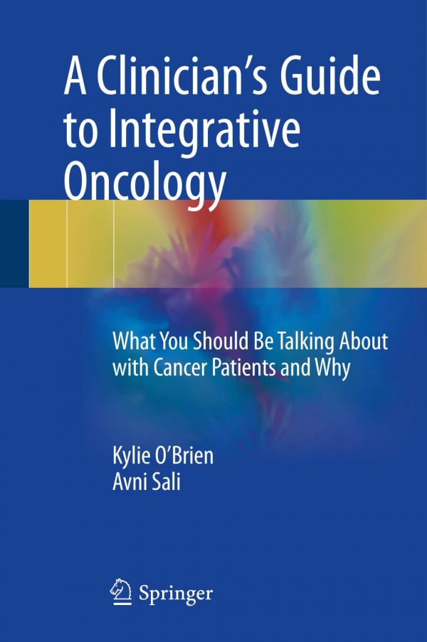 A Clinicians Guide To Integrative Oncology What You Should Be Talking About With Cancer Patients And Why Obrien