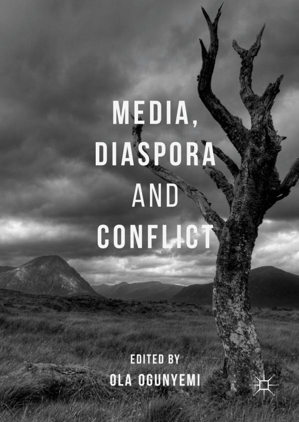 Media Diaspora And Conflict Ola Ogunyemi