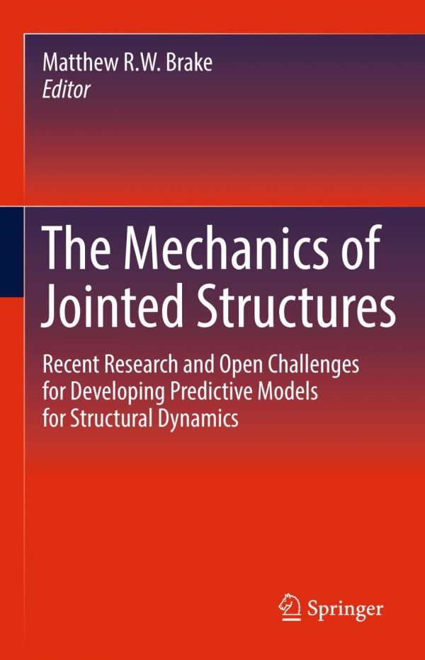 The Mechanics Of Jointed Structures Recent Research And Open Challenges For Developing Predictive Models For Structural Dynamics Brake