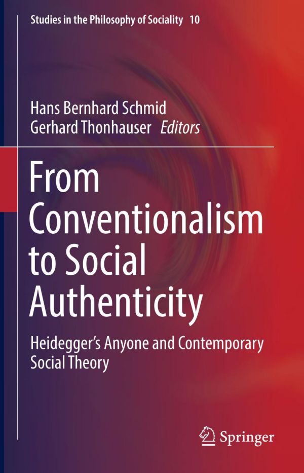 From Conventionalism To Social Authenticity Heideggers Anyone And Contemporary Social Theory Schmid