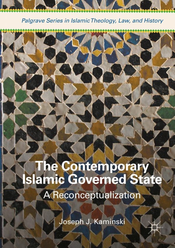 The Contemporary Islamic Governed State A Reconceptualization Joseph J Kaminski